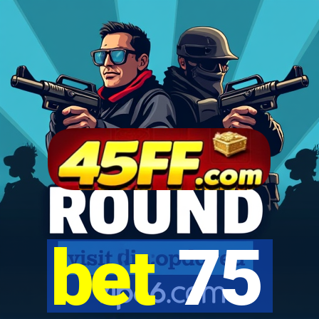 bet 75